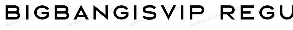 BIGBANGISVIP Regular字体转换